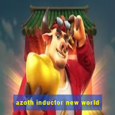 azoth inductor new world